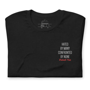 Hated By Many - Confronted By None Unisex T-Shirt